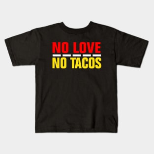 NO LOVE NO TACOS Kids T-Shirt